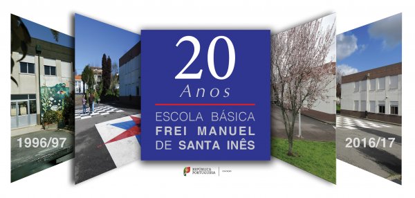 20 Anos – Escola Básica Frei Manuel de Santa Inês